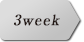 3week